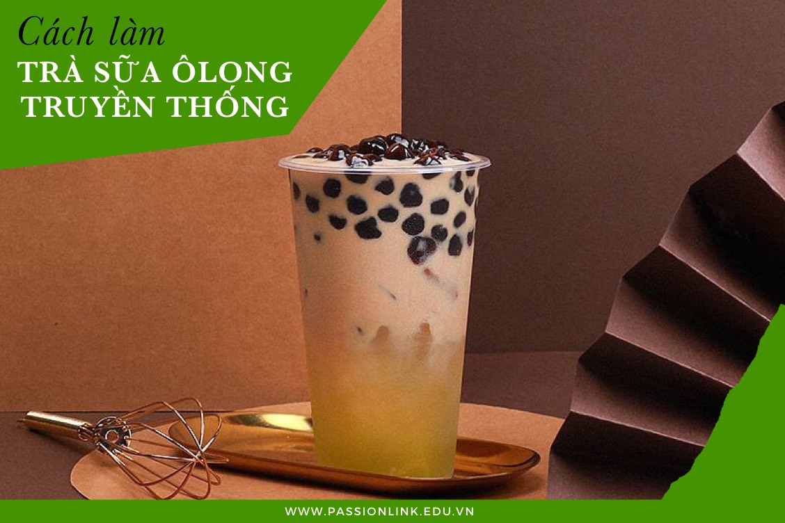 CÁCH PHA TRÀ SỮA OOLONG NGON NHƯ THƯƠNG HIỆU